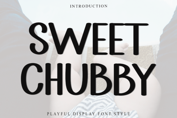 Sweet Chubby: A Friendly Font for Your Business